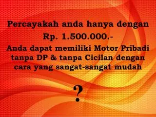 Percayakah anda hanya dengan Rp . 1.500.000.-