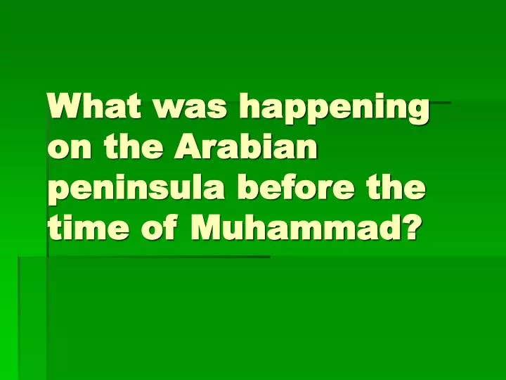what was happening on the arabian peninsula before the time of muhammad
