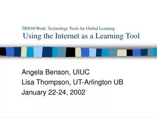 TRIO@Work: Technology Tools for Global Learning Using the Internet as a Learning Tool