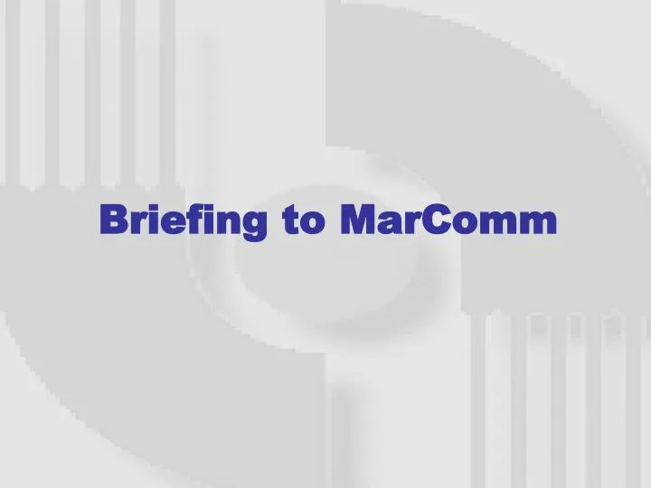 briefing to marcomm