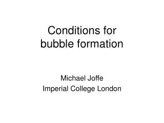 Conditions for bubble formation