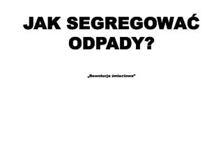 jak segregowa odpady rewolucja mieciowa