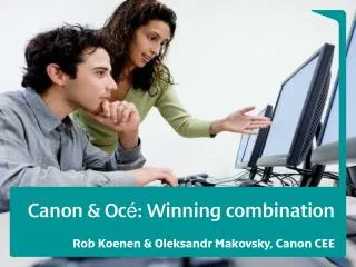 Canon &amp; Oc é : Winning combination Rob Koenen &amp; Oleksandr Makovsky , Canon CEE