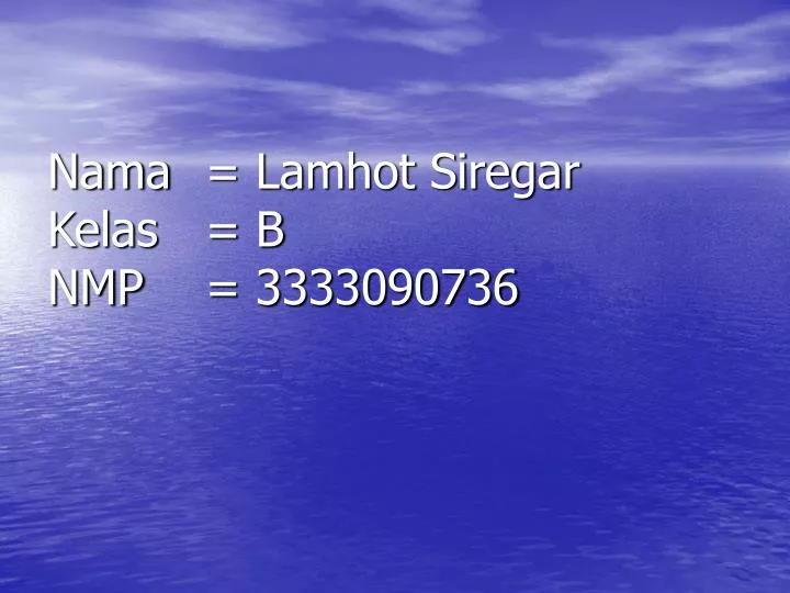 nama lamhot siregar kelas b nmp 3333090736
