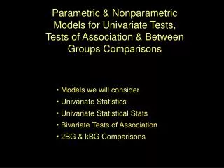 Models we will consider Univariate Statistics Univariate Statistical Stats