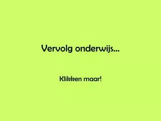 vervolg onderwijs klikken maar