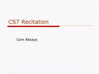 CS7 Recitation