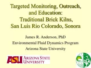 James R. Anderson, PhD Environmental Fluid Dynamics Program Arizona State University