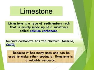 Calcium carbonate has the chemical formula, CaCO 3
