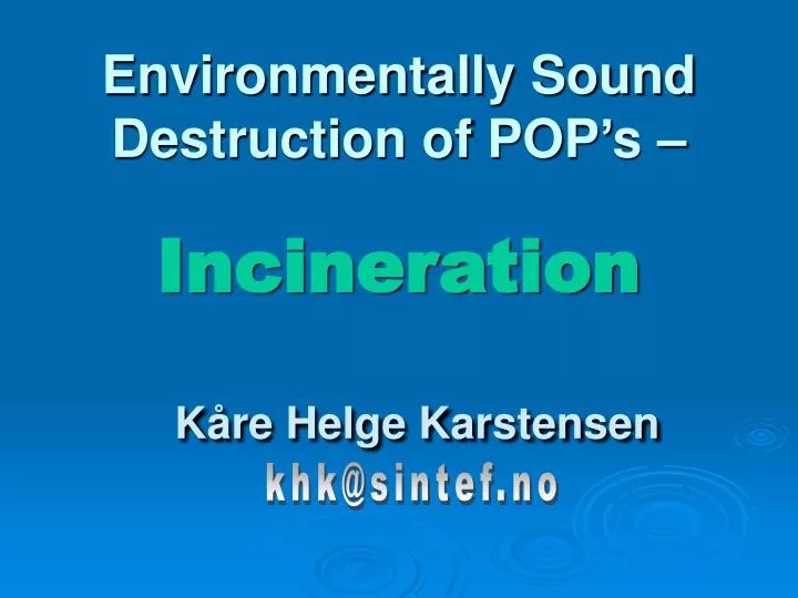 environmentally sound destruction of pop s incineration k re helge karstensen