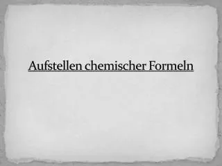 aufstellen chemischer formeln