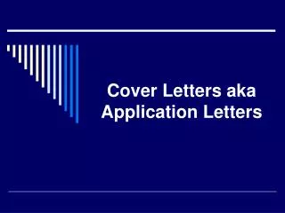 Cover Letters aka Application Letters