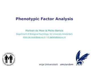 Phenotypic Factor Analysis Marleen de Moor &amp; Meike Bartels