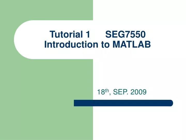 tutorial 1 seg7550 introduction to matlab