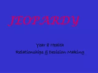 Year 8 Health Relationships &amp; Decision Making