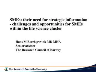 Hans M Borchgrevink MD MHA Senior adviser The Research Council of Norway