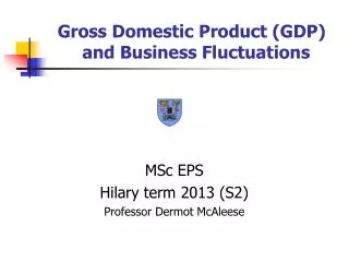 Gross Domestic Product (GDP) 	and Business Fluctuations