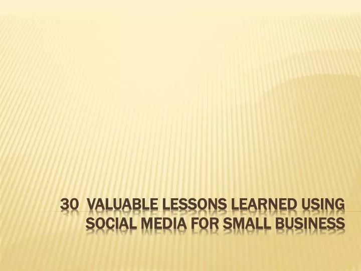 30 valuable lessons learned using social media for small business