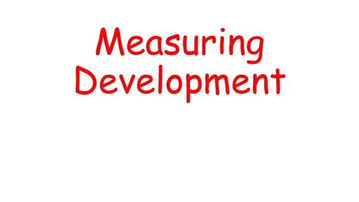 PPT - Measuring Development PowerPoint Presentation, free download - ID ...