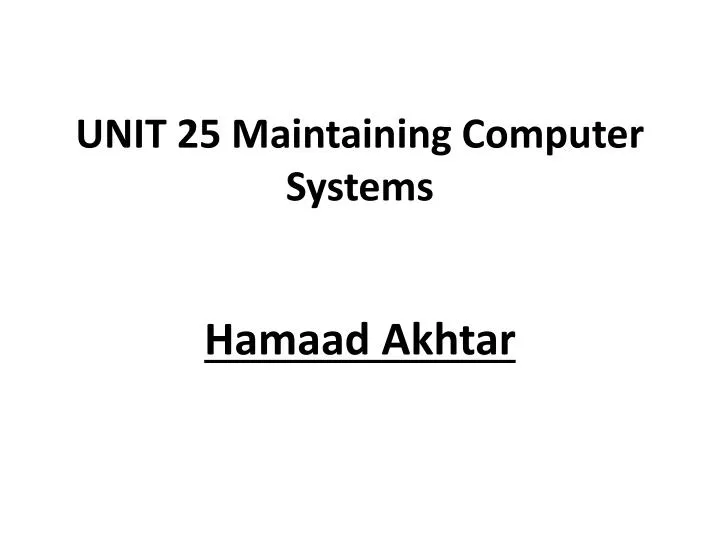 unit 25 maintaining computer systems