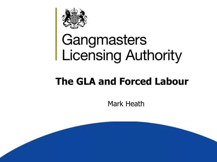 the gla and forced labour
