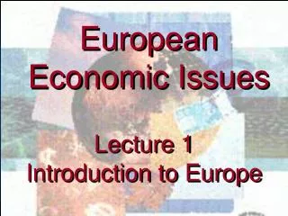 Lecture 1 Introduction to Europe