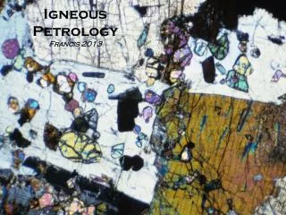 Igneous Petrology F rancis 2013