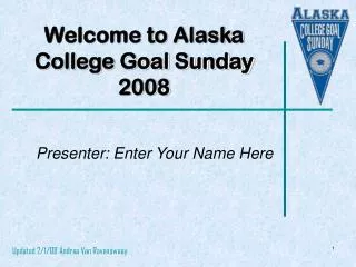 Welcome to Alaska College Goal Sunday 2008
