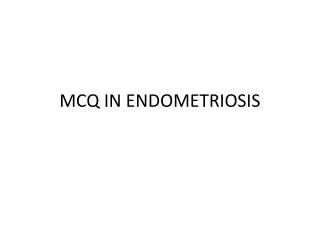 MCQ IN ENDOMETRIOSIS