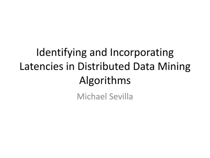 identifying and incorporating latencies in distributed data mining algorithms