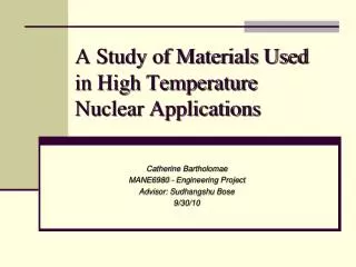 A Study of Materials Used in High Temperature Nuclear Applications