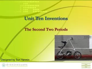Unit Ten Inventions The Second Two Periods