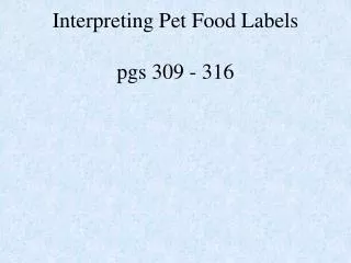 Interpreting Pet Food Labels pgs 309 - 316