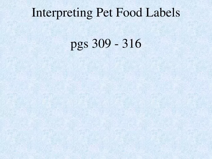 interpreting pet food labels pgs 309 316