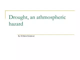 Drought, an athmospheric hazard