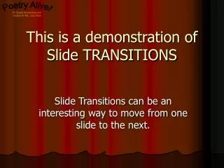 This is a demonstration of Slide TRANSITIONS