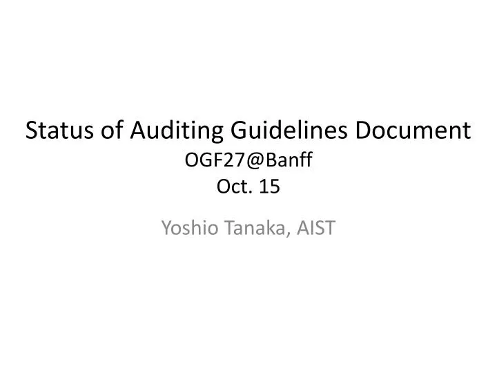 status of auditing guidelines document ogf27@banff oct 15