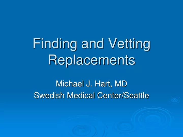 finding and vetting replacements