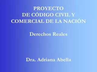 proyecto de c digo civil y comercial de la naci n derechos reales dra adriana abella