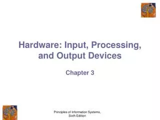 Hardware: Input, Processing, and Output Devices