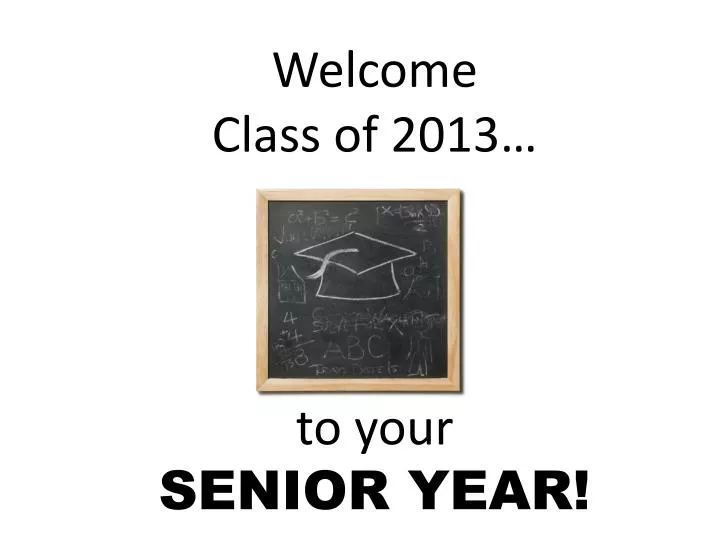 welcome class of 2013 to your senior year