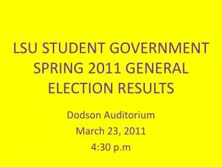 LSU STUDENT GOVERNMENT SPRING 2011 GENERAL ELECTION RESULTS