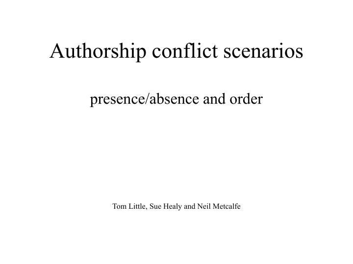 authorship conflict scenarios presence absence and order tom little sue healy and neil metcalfe