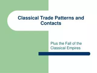 Classical Trade Patterns and Contacts