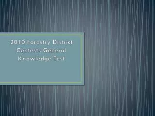 2010 Forestry District Contests General Knowledge Test