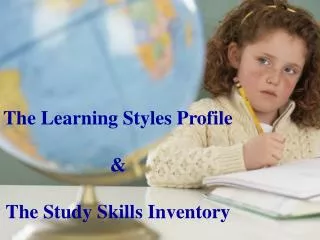 The Learning Styles Profile &amp; The Study Skills Inventory