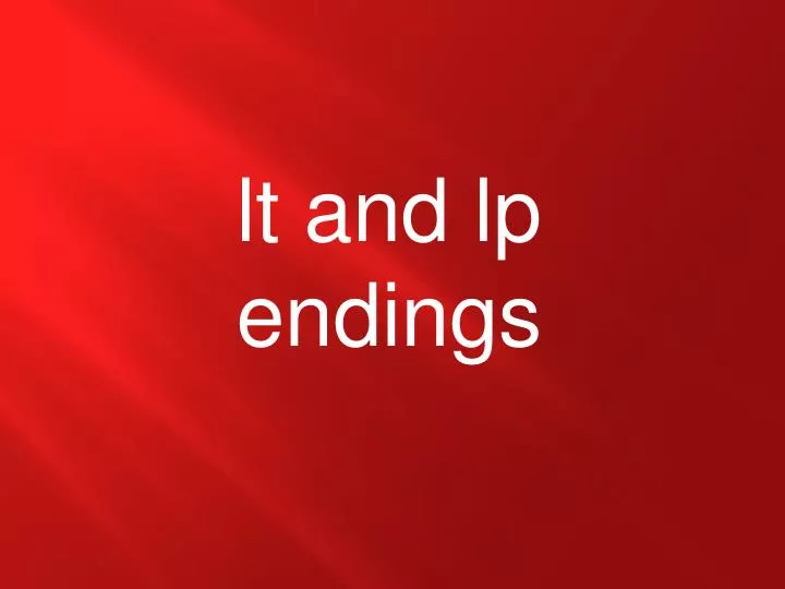 lt and lp endings