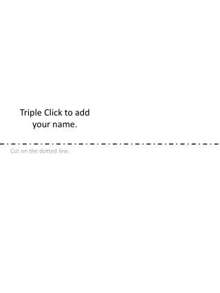 Triple Click to add your name.