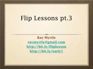 Flip Lessons pt.3