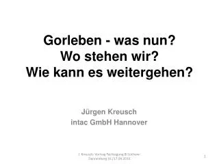 gorleben was nun wo stehen wir wie kann es weitergehen
